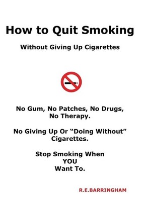 How To Quit Smoking - Without Giving Up Cigarettes by R.E. Barringham (English)