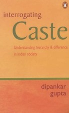 Interrogating Caste: Understanding Hierarchy And Difference in I