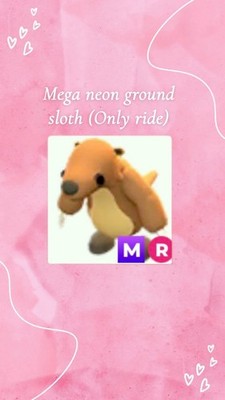 Adopt (stuff Frwm) me today)  mega Neon ground sloth ( ride only )