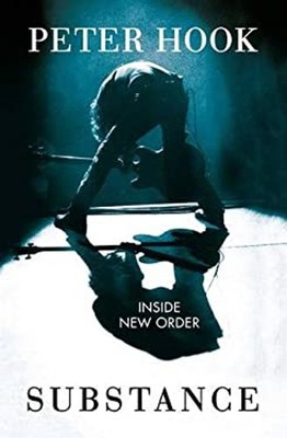 Substance : Inside New Order Peter Hook