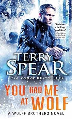 You Had Me at Wolf (Wolff Brothers, 1) - Paperback, by Spear Terry - Very Good