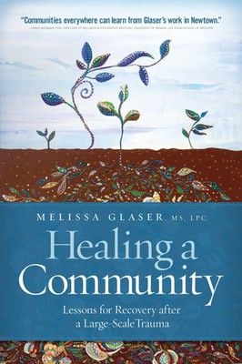 Healing a Community | Lessons for Recovery After a Large-Scale Trauma | Glaser