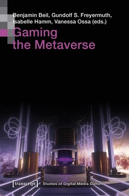 Gaming the Metaverse by Benjamin Beil Paperback Book