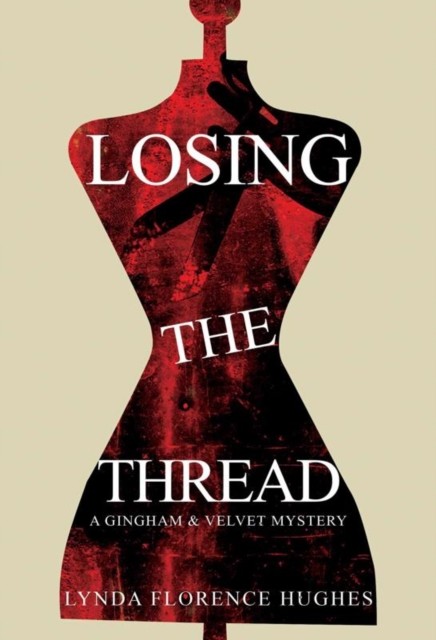 Losing the Thread by Lynda Florence Hughes PAPERBACK 9781800747982