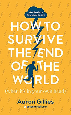 How to Survive the End of the World (When it's in Your Own... - Gillies, Aaron