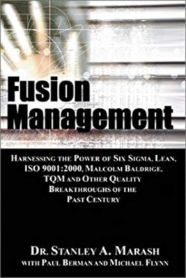 Fusion Management : Harnessing the Power of Six Sigma, Lean, ISO
