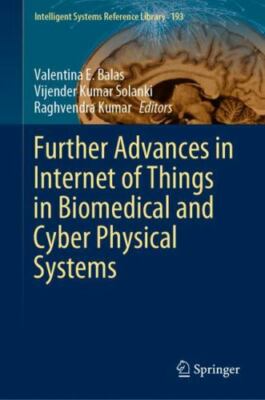 Further Advances in Internet of Things in Biomedical and Cyber Physical Syste...
