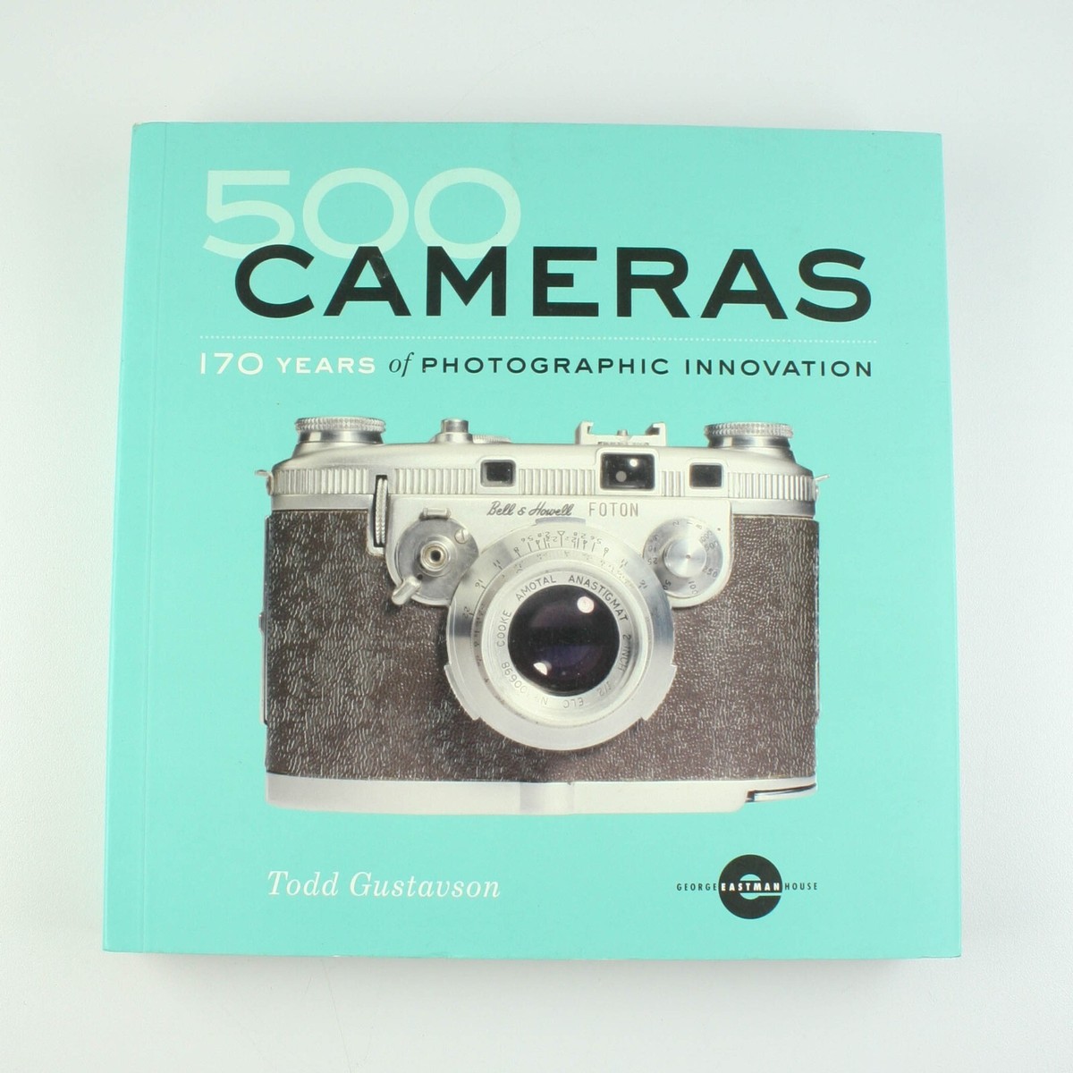 500 Cameras - 170 Years of Photographic Innovation - Todd