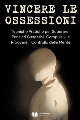Vincere le Ossessioni: Tecniche Pratiche per Superare i Pensieri Ossessivi-Compu