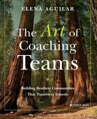 The Art of Coaching Teams: Building Resilient Communities that Transform Sch...