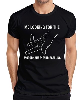 Me looking for Motorhaubenentriegelung KFZ Schrauber Geschenk Herren T-Shirt