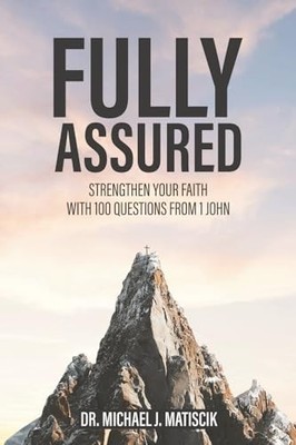Fully Assured: Strengthen Your Faith With 100 Questions -  NEW Dr. Michael J.  2