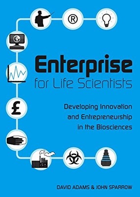 Enterprise for Life Scientists: Developing Innovation by John Sparrow 1904842364