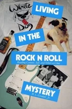 LIVING IN THE ROCK N ROLL MYSTERY: READING CONTEXT, SELF, By Goodall Professor