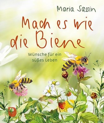 Mach es wie die Biene ~ Maria Sassin ~  9783869177816