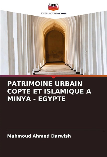 Mahmoud Ahmed Darwish | Patrimoine Urbain Copte Et Islamique A Minya - Egypte-image