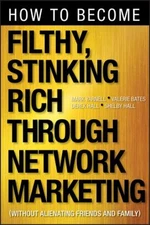 How to Become Filthy, Stinking Rich Through Network Marketing : W