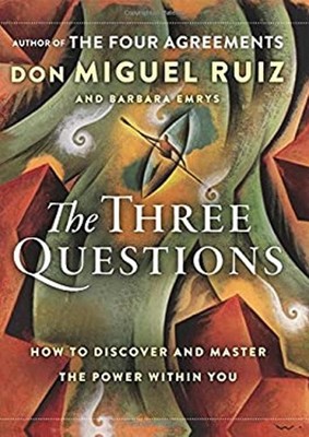 The Three Questions : How to Discover and Master the Power Within