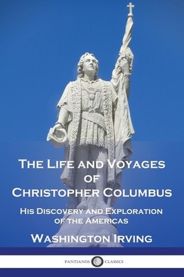 The Life And Voyages Of Christopher Columbus: His Discovery ...