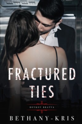 Bethany-Kris - Fractured Ties  Boykov Bratva - New paperback or softba - X555z