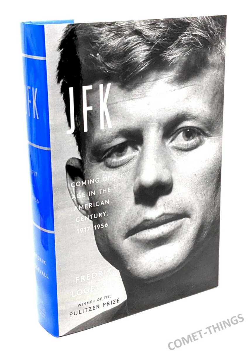 JFK : Coming of Age in the American Century ~ Fredrik Logevall HC