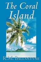 R. M. Ballantyne | The Coral Island By R.M. Ballantyne, Fiction, Literary,...