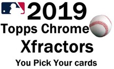 You Pick Your Cards ⚾ 2019 Topps Chrome Xfractors ⚾ Baseball Set Builder card ⚾⚾