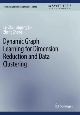 Dynamic Graph Learning for Dimension Reduction and Data Clustering Zhu (u. a.)