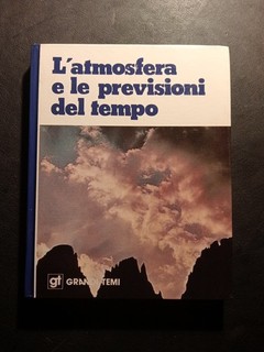 GRANDI TEMI. L'ATMOSFERA E LE PREVISIONI DEL TEMPO. AA.VV. DE AGOSTINI.