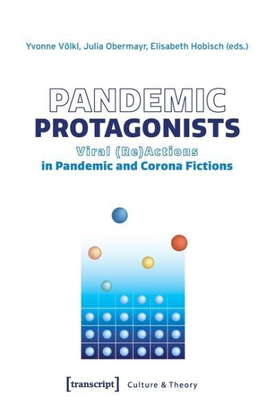 Pandemic Protagonists: Viral (Re)Actions In Pandemic And Corona