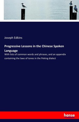 Joseph Edkins | Progressive Lessons in the Chinese Spoken Language | Taschenbuch