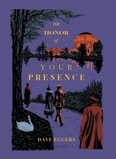 Honor of Your Presence by Dave Eggers Hardcover Book