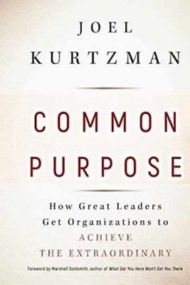 Common Purpose: How Great Leaders Get - Hardcover, by Kurtzman - Very Good