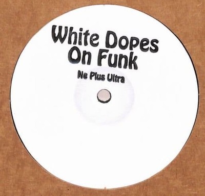 White Dopes On Funk - Ne Plus Ultra, 12'', (Vinyl)