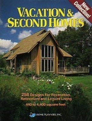 Vacation and Second Homes : Two Hundred Fifty-Eight Designs for R