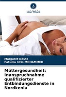 Margaret Nduta (U. A.) | MüTtergesundheit: Inanspruchnahme Qualifizierter...