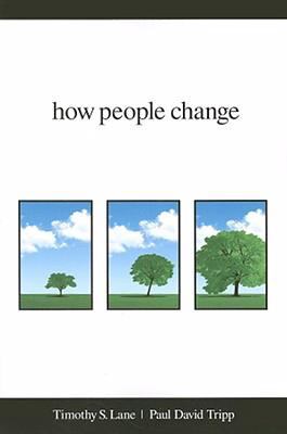 How People Change - paperback, Paul David Tripp, 1934885533