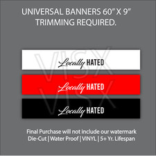 Locally Hated Windshield Banner Decal Sticker Sun Strip Daily Driven Locally Hated Windshield Banner Decal Sticker Sun Strip Daily Driven