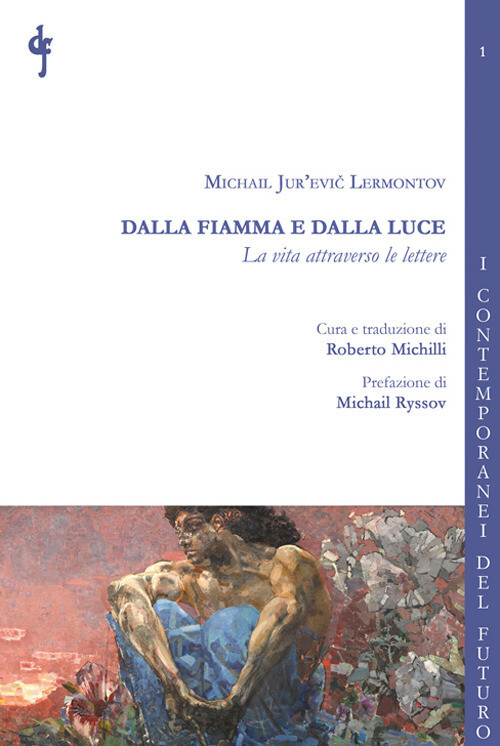 Libri Lermontov Michail Jur'Evic - Dalla Fiamma E Dalla Luce. La Vita Attraverso