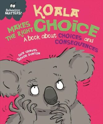 Koala trifft die richtige Wahl: Ein Buch über Entscheidungen und Konsequenzen (Verhalten M