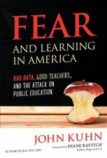 Fear and Learning in America―Bad Data, Good Teachers, and the Attack on Public 