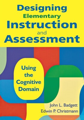 Designing Elementary Instruction And Assessment: Using The Cognitive Domain