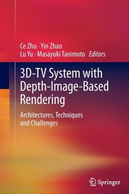 Zhu - 3D-TV System with Depth-Image-Based Rendering   Architectures T - X555z