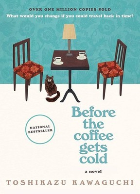Before the Coffee Gets Cold: A Heartfelt Novel Exploring Regret, Redemption and