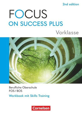 Focus on Success PLUS Vorklasse / 10. Jahrgangsstufe. FOS/BOS A2-B1: Arbeitsh...