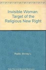 The Invisible Woman : Target of the Religious New Right Shirley R