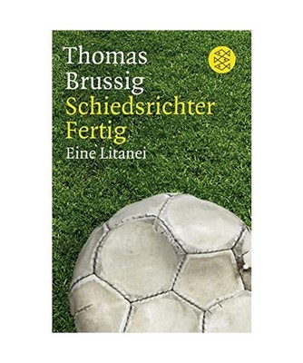 Schiedsrichter Fertig: Eine Litanei: Eine Litanei, Thomas Brussig