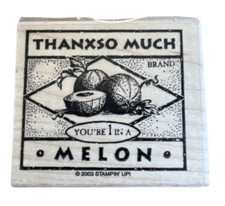 Thanks so Much Your one in a Melon Stampin Up Wooden Rubber Stamp