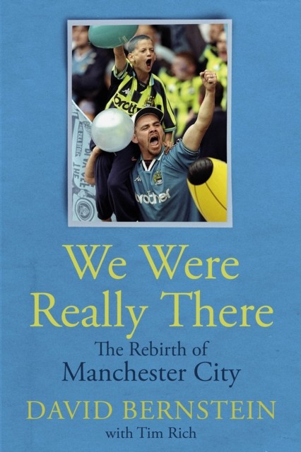 We Were Really There: The Rebirth of Manchester City, Rich, New^* - Image 5