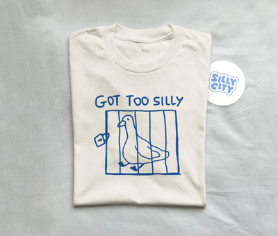 got too silly - unisex t shirt, meme t shirt, funny t shirt, silly goose